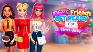 Ellie And Friends Get Ready For First Date Fashion Game